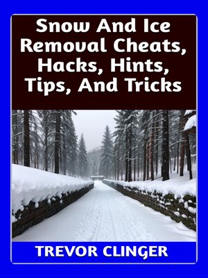 cover image of Snow and Ice Removal Cheats, Hacks, Hints, Tips, and Tricks